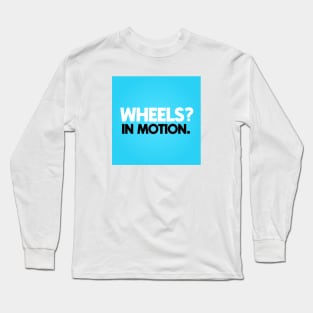 Wheels In Motion Long Sleeve T-Shirt